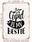 DECORATIVE METAL SIGN - Cupid is My Bestie - Vintage Rusty Look